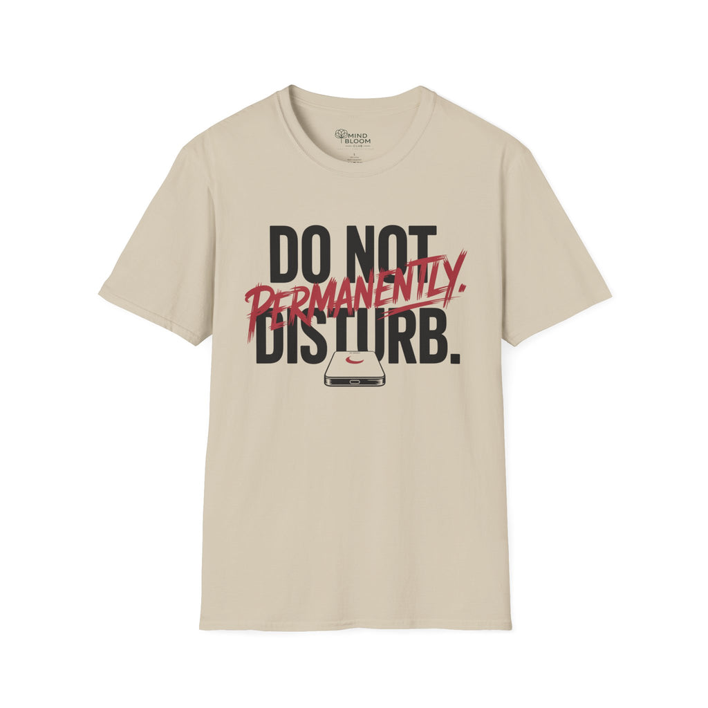 Do not disturb. Permanently T-Shirt