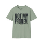 Not my problem to fix T-Shirt