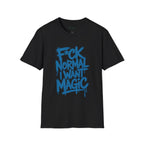 F*ck Normal I Want Magic T-Shirt