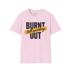 Burnt out Still sparkling T-Shirt