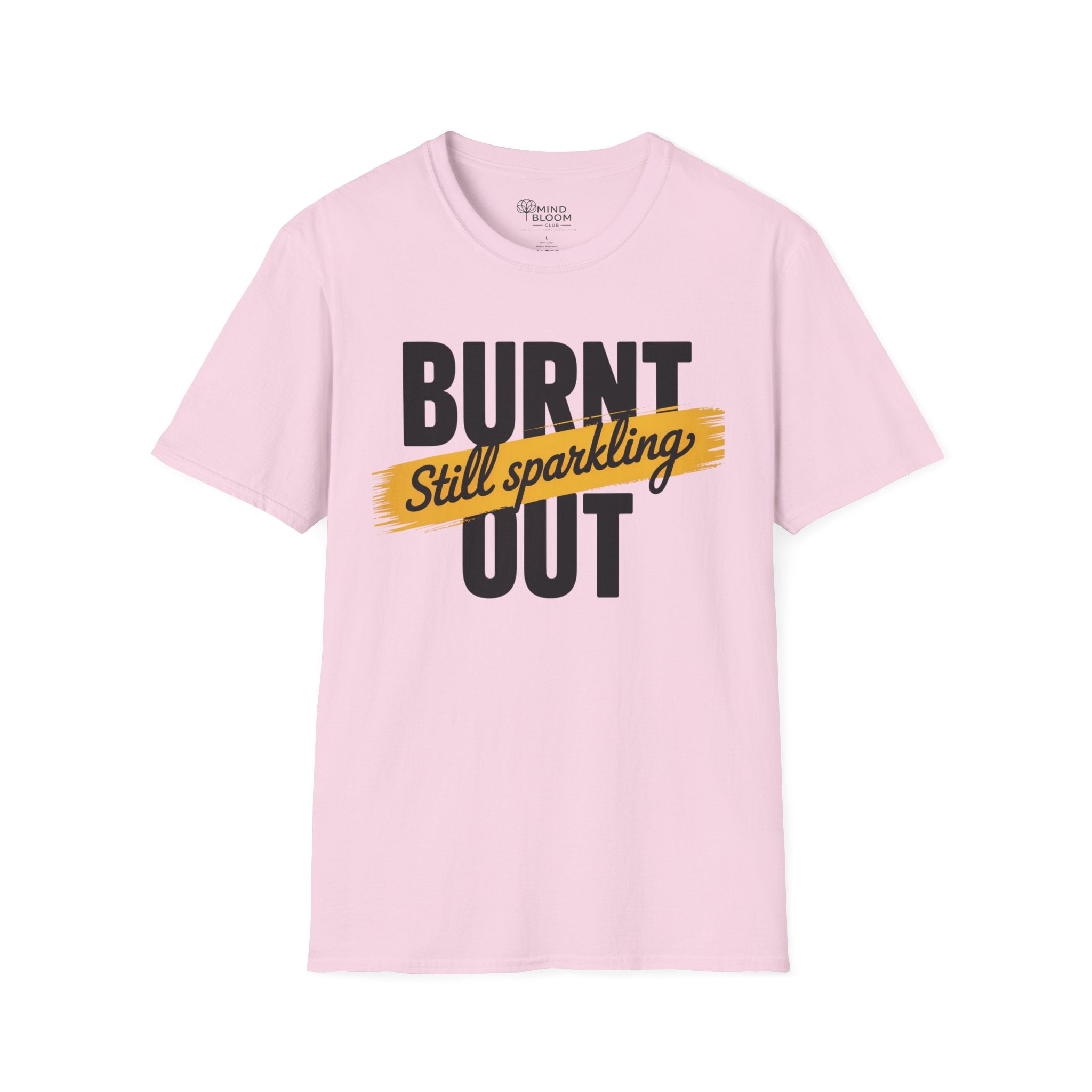 Burnt out Still sparkling T-Shirt