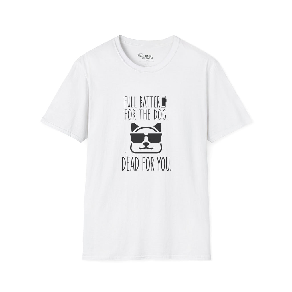 Full Battery For The Dog T-Shirt