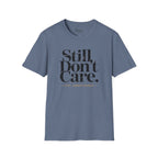 STILL DON'T CARE T-Shirt