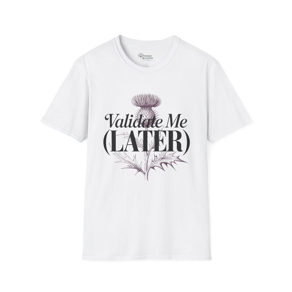Validate me Later T-Shirt