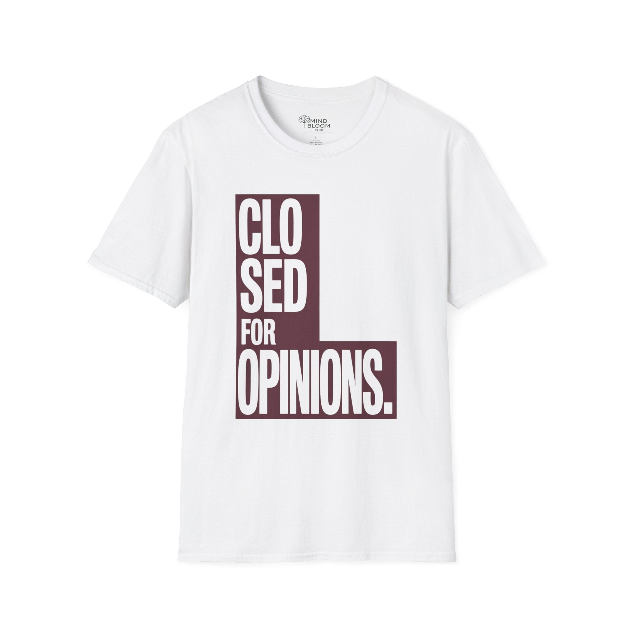 Closed for opinions T-Shirt