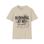 Blooming at my own speed T-Shirt