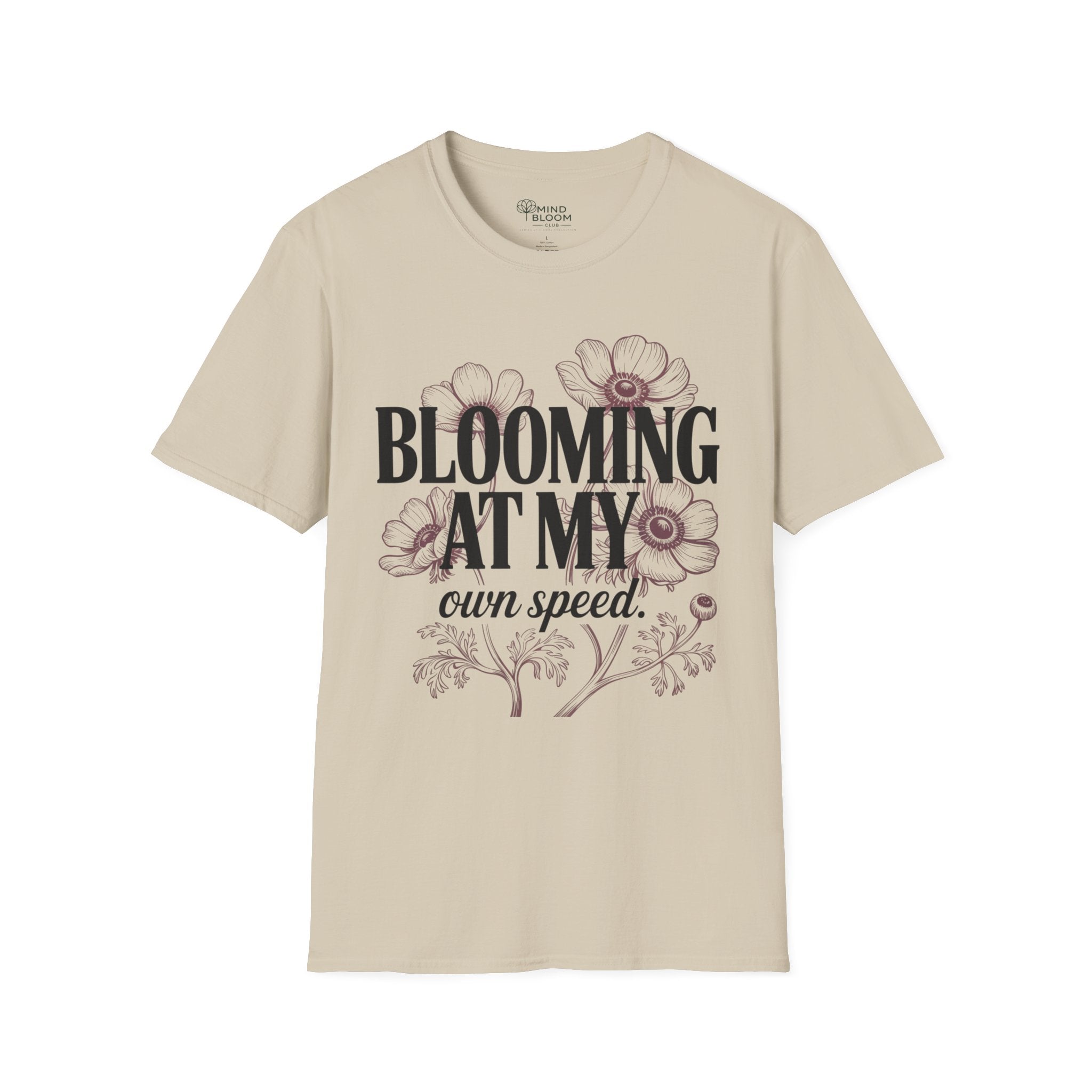 Blooming at my own speed T-Shirt