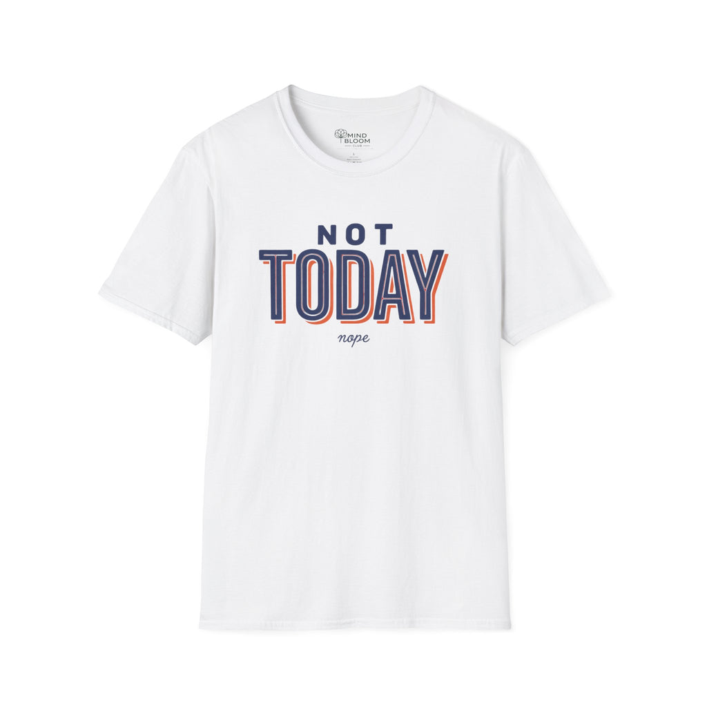Not today T-Shirt