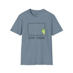 Stop there T-Shirt