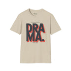 Not here for the Drama. Never was T-Shirt