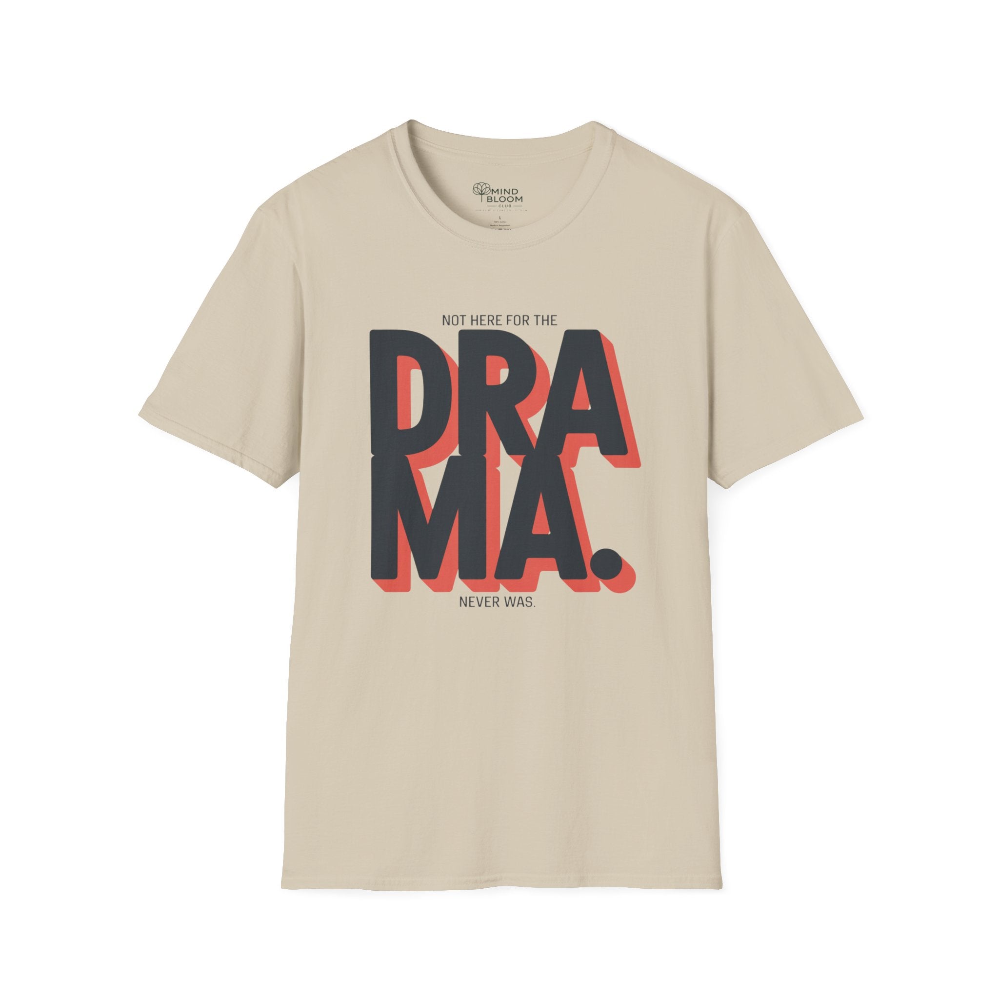 Not here for the Drama. Never was T-Shirt