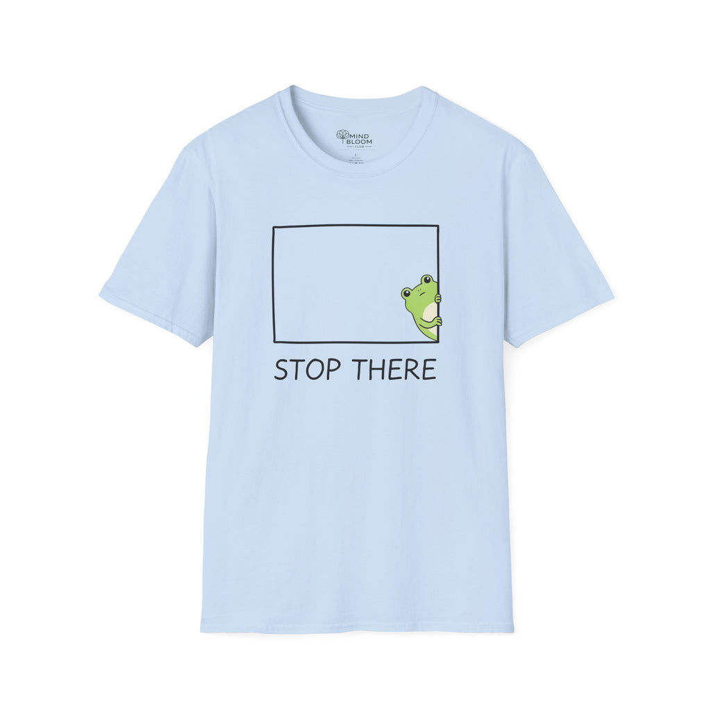 Stop there T-Shirt