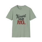 Therapist Said No T-Shirt