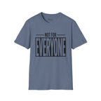 Not for everyone T-Shirt