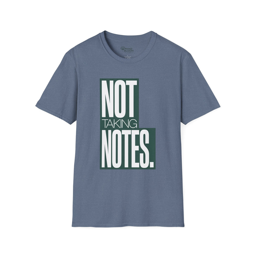 Not taking notes T-Shirt