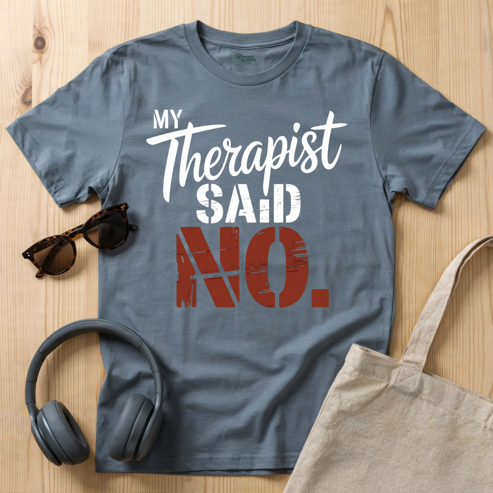 My Therapist said NO T-Shirt