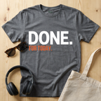 Done. For Today T-Shirt