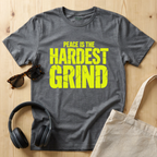 Peace is the hardest grind T-Shirt
