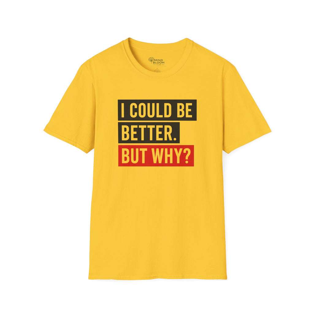 Could Be Better T-Shirt