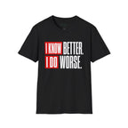 I Do Worse T-Shirt