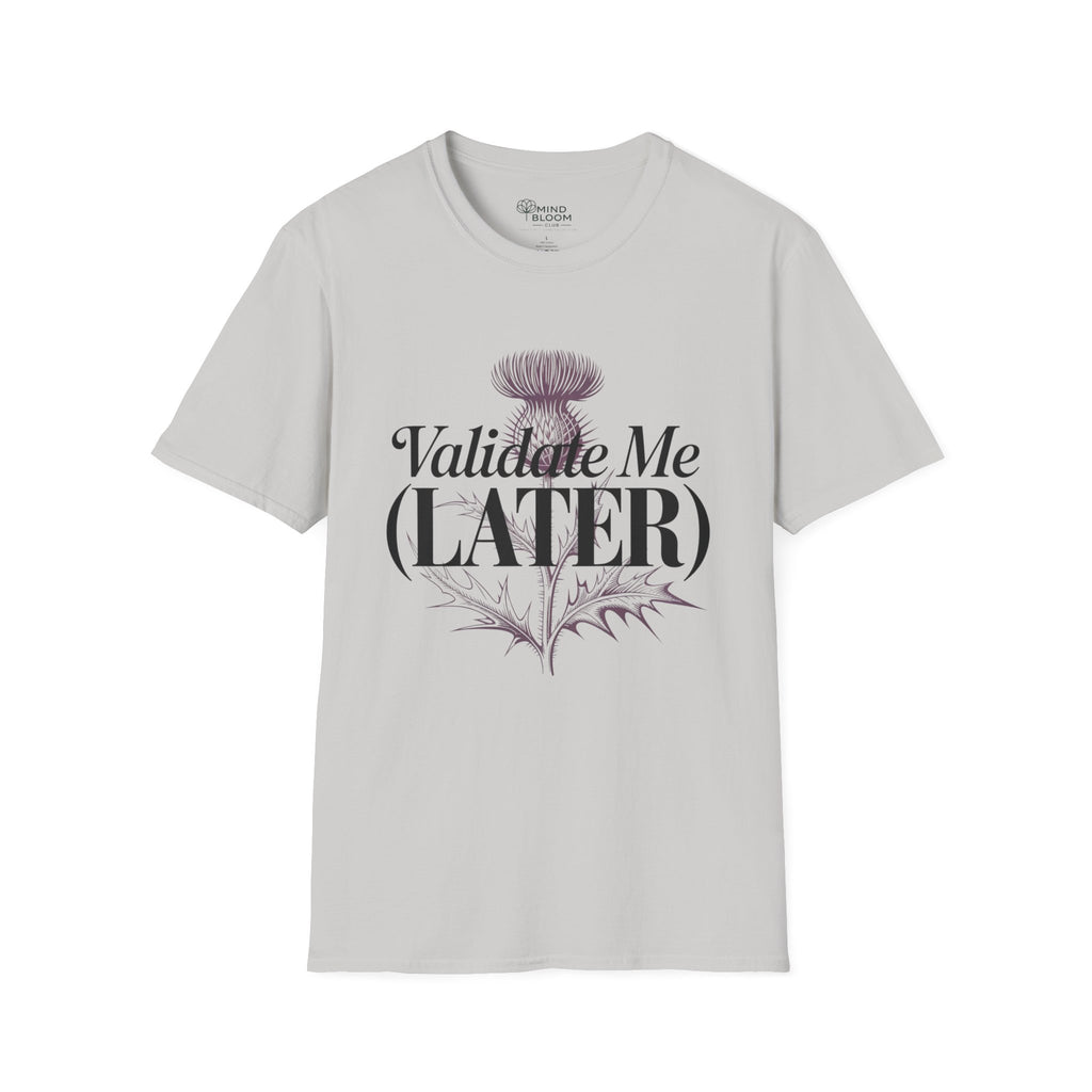 Validate me Later T-Shirt