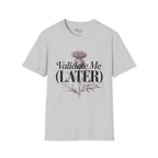 Validate me Later T-Shirt