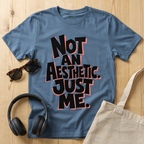 Not an aesthetic. Just me T-Shirt
