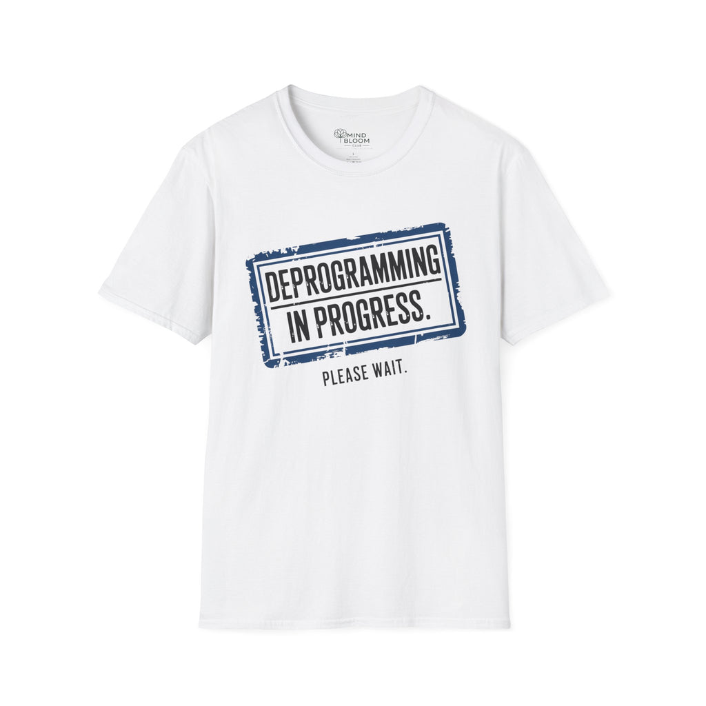 Deprogramming in progress T-Shirt