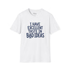 Taste In Bad Ideas T-Shirt