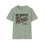 My Worth isn't trackable T-Shirt