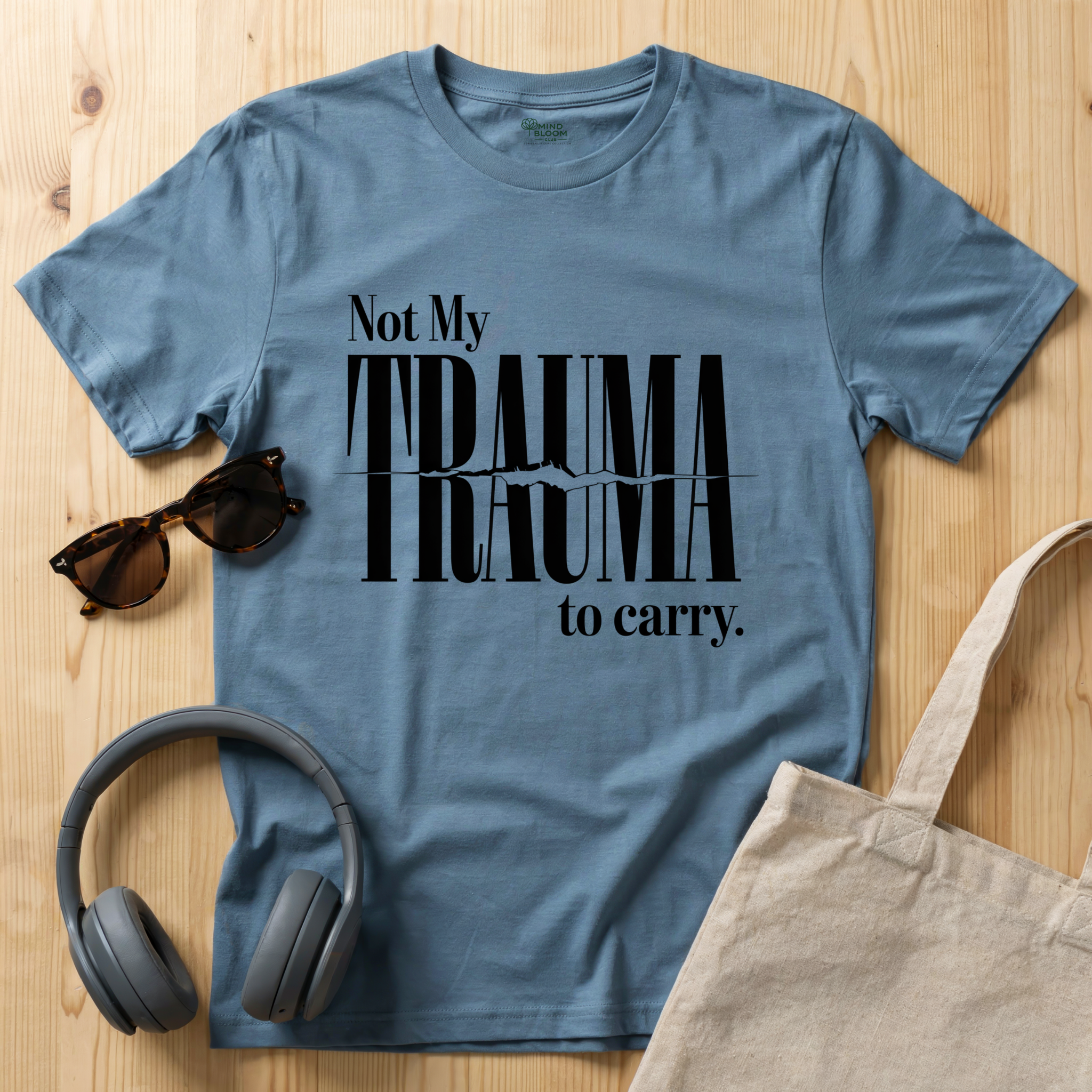 Not My Trauma to Carry T-Shirt