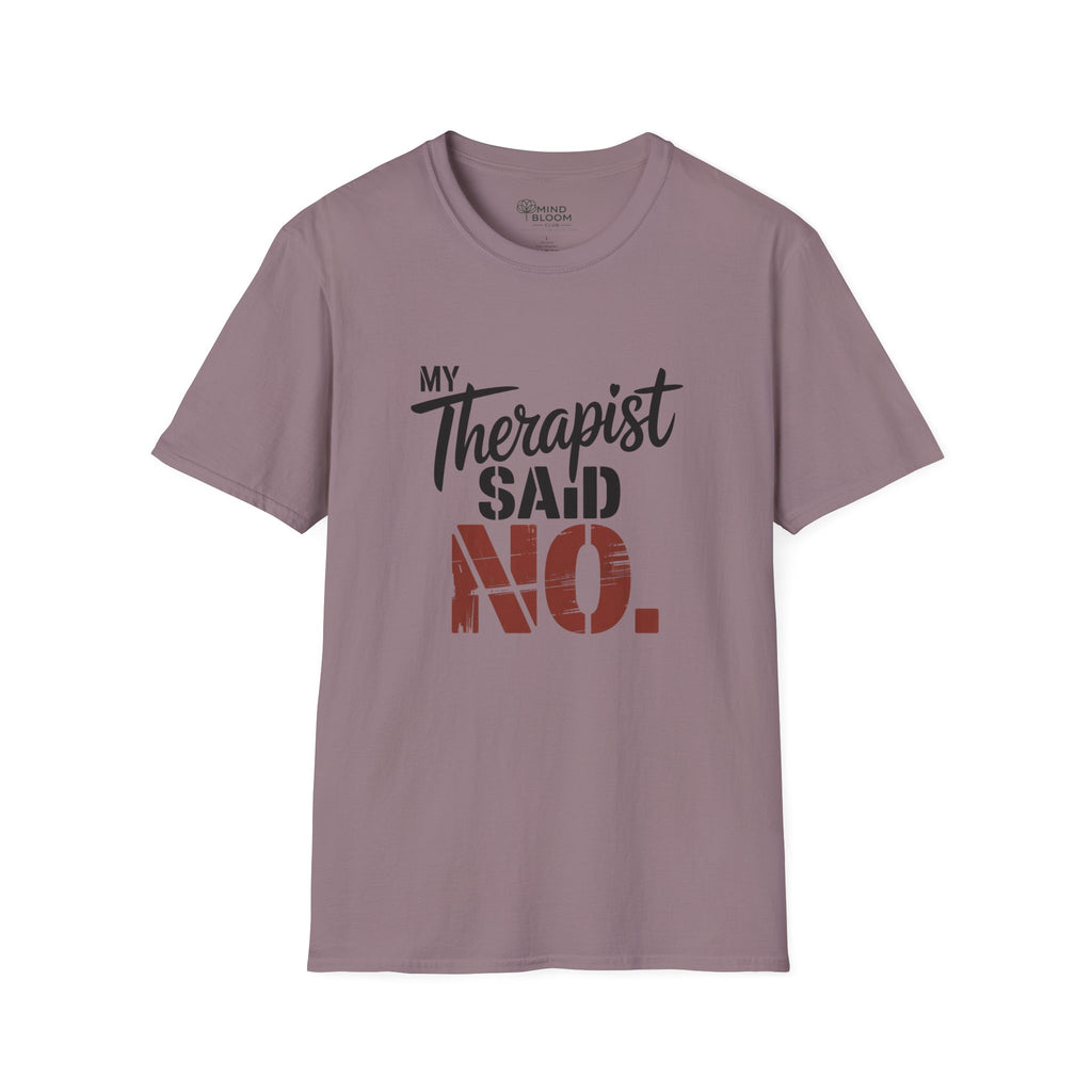 Therapist Said No T-Shirt
