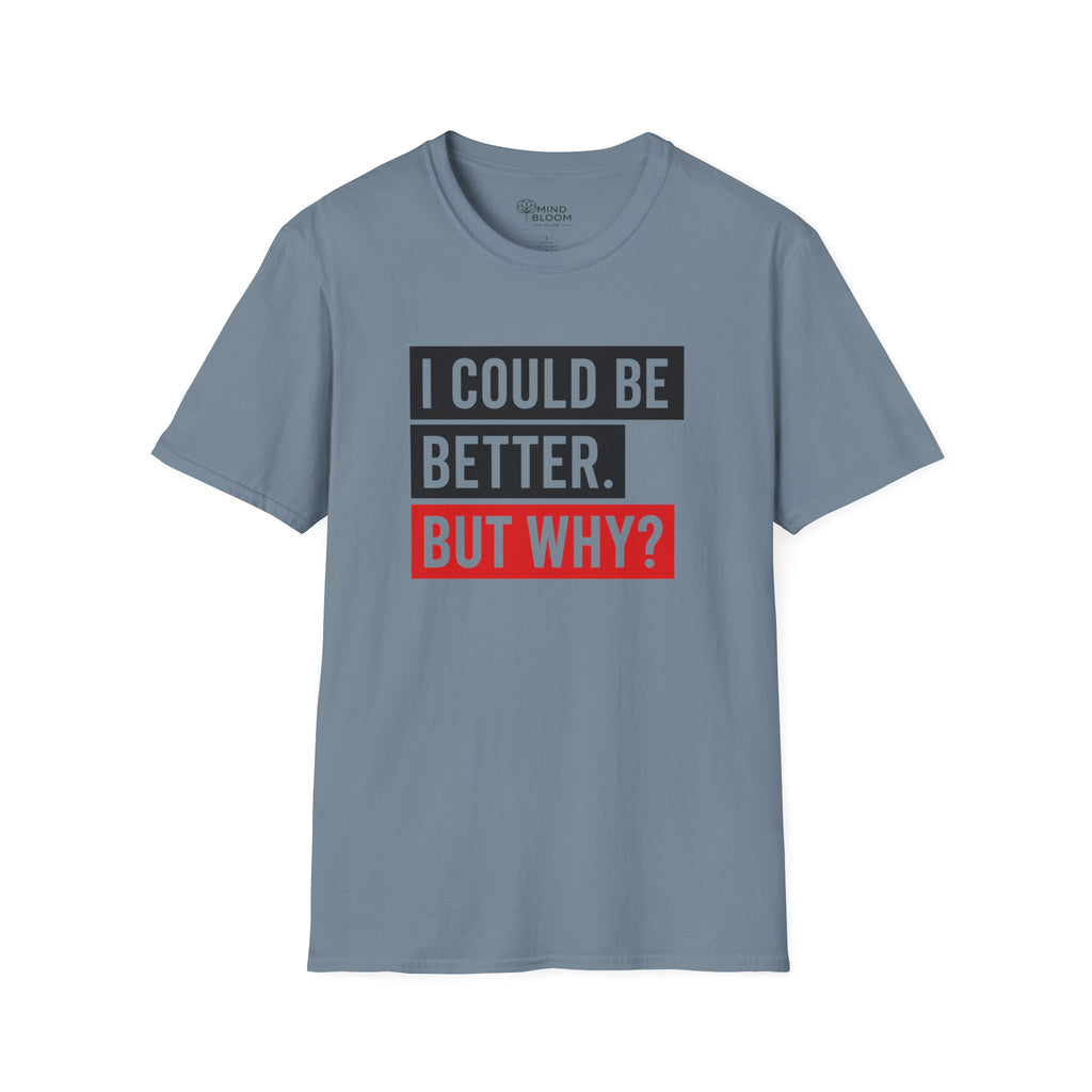 Could Be Better T-Shirt