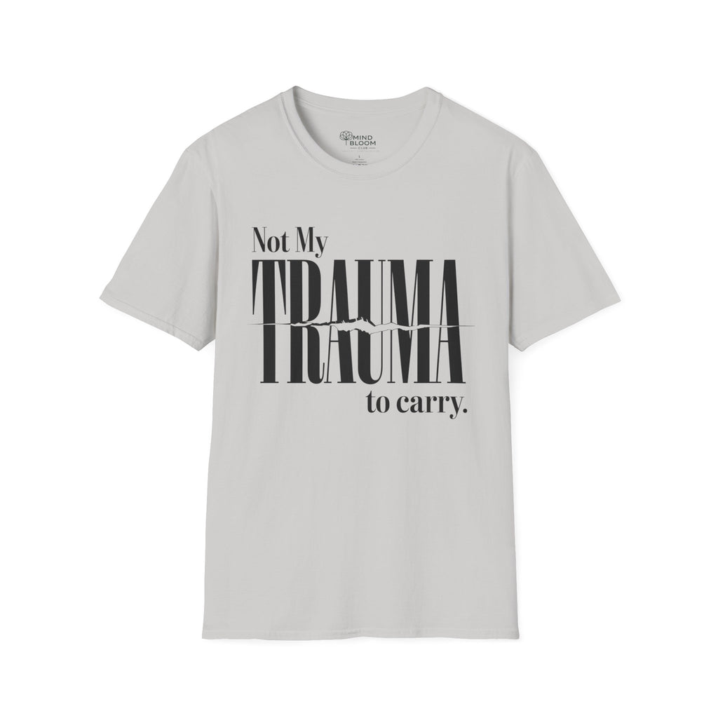 Not My Trauma to Carry T-Shirt