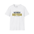 Nicest Rude Person T-Shirt