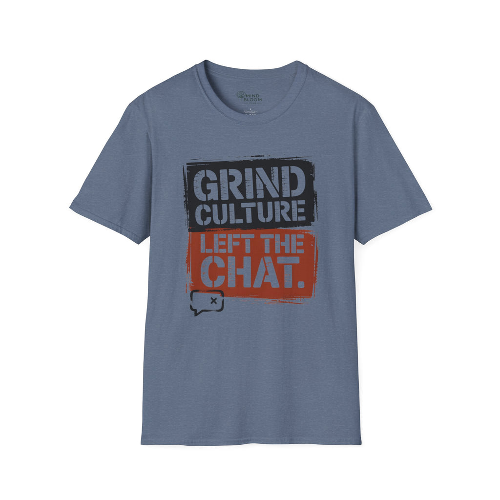 Grind Culture. Left the chat T-Shirt