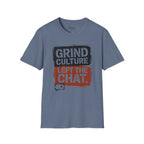 Grind Culture. Left the chat T-Shirt