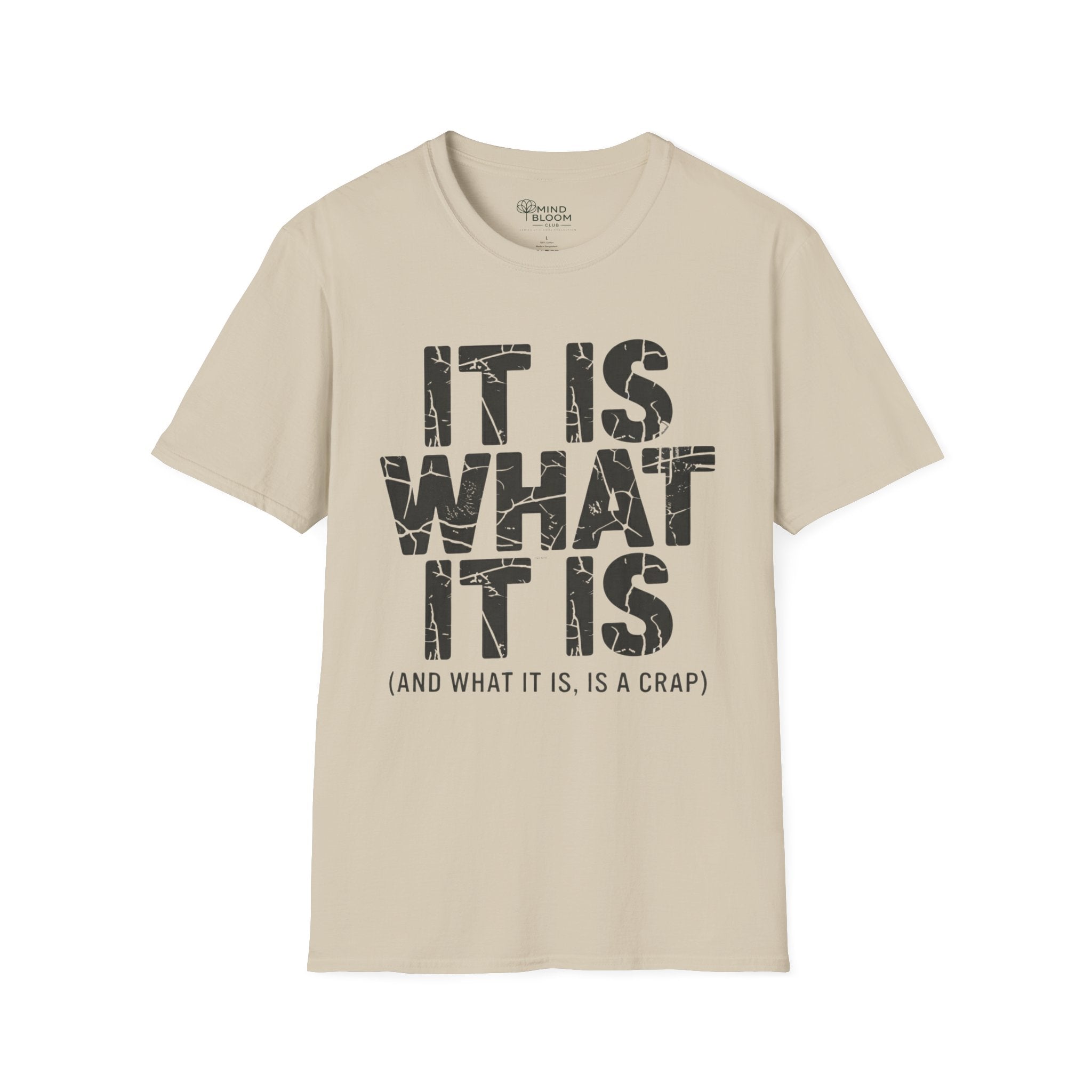 It is what it is (and what it is, is a crap)T-Shirt