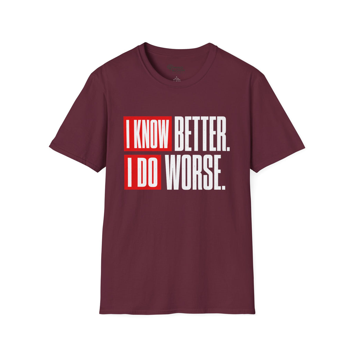 I Do Worse T-Shirt