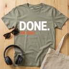 Done. For Today T-Shirt