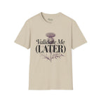 Validate me Later T-Shirt