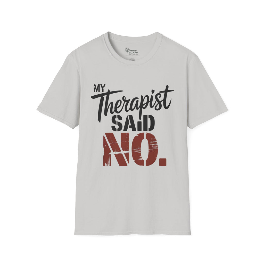 My Therapist said NO T-Shirt
