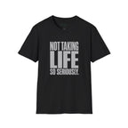 Not So Seriously T-Shirt