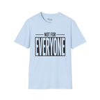 Not for everyone T-Shirt