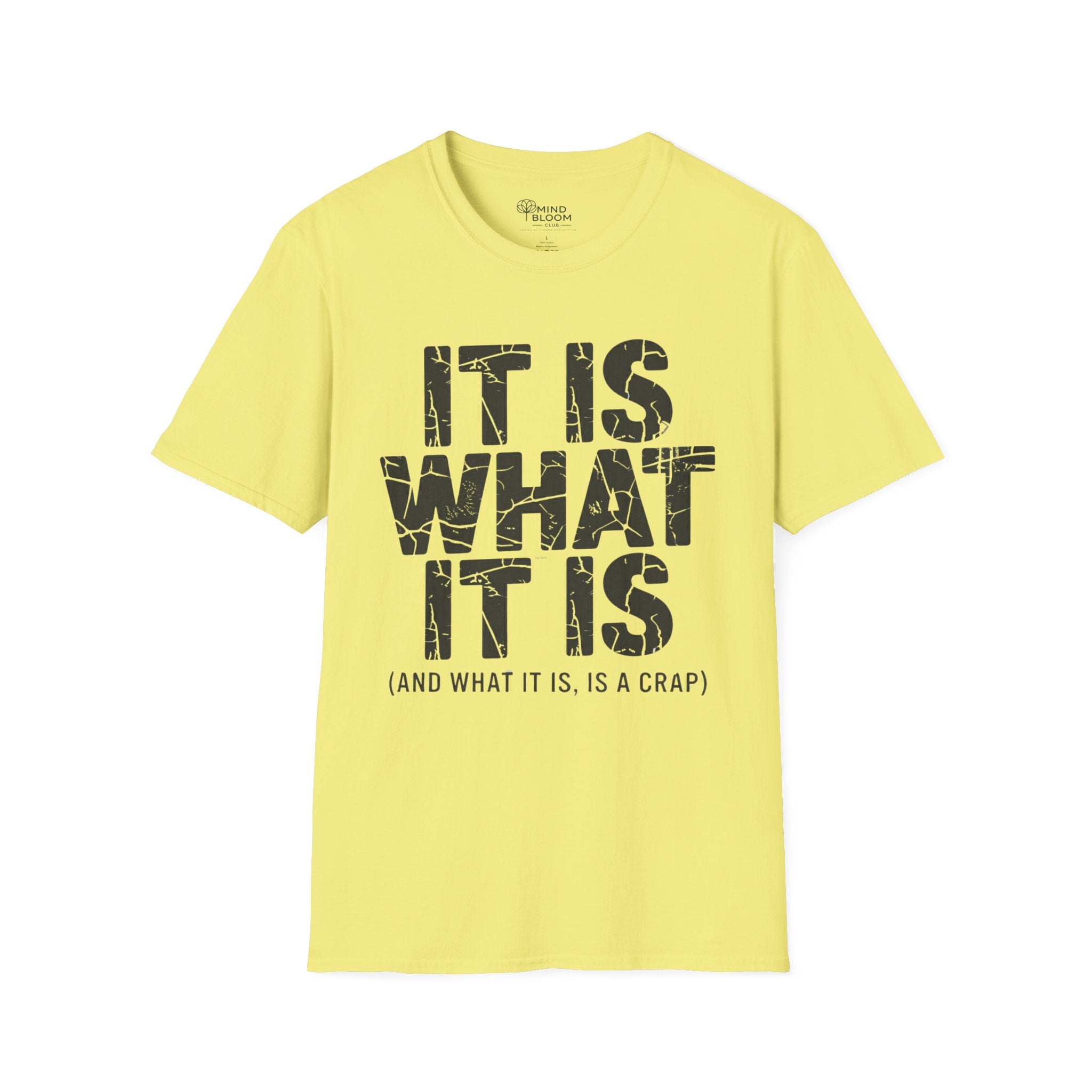 It is what it is (and what it is, is a crap)T-Shirt