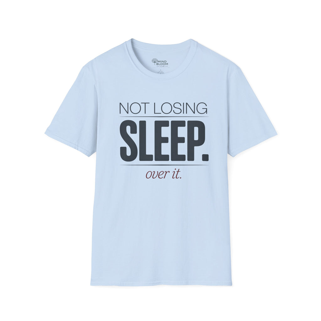 Not losing sleep over it T-Shirt