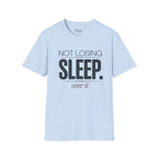 Not losing sleep over it T-Shirt