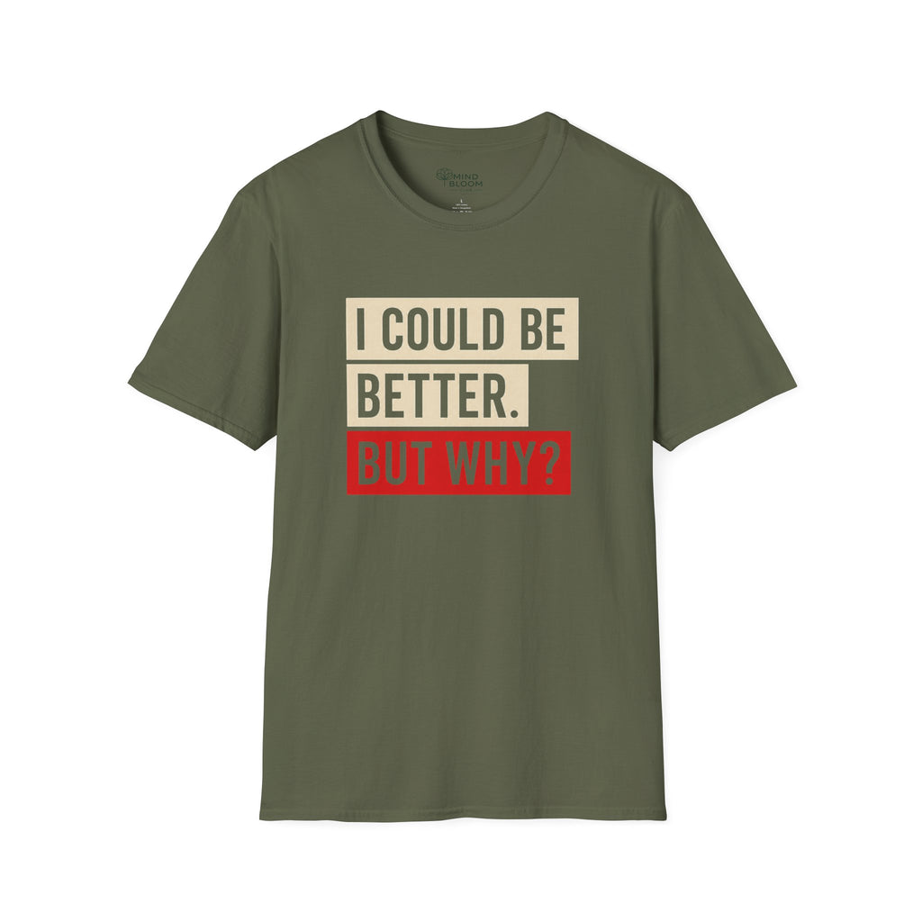 Could Be Better T-Shirt
