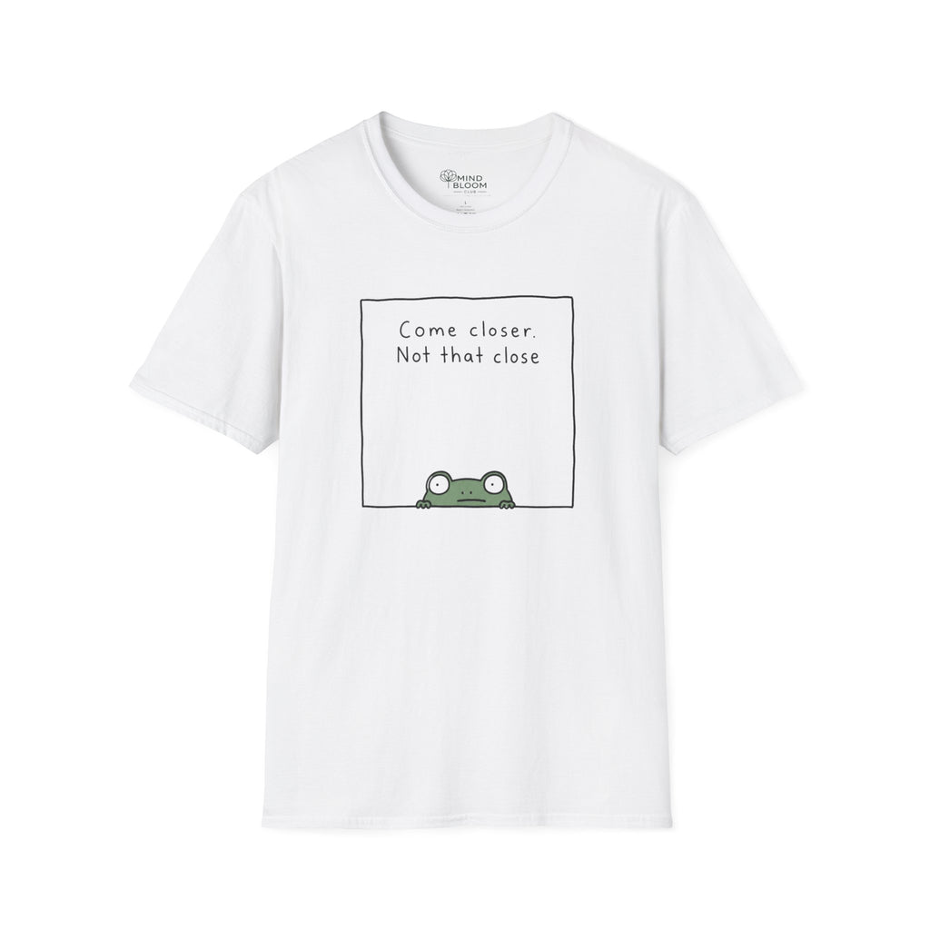 Come Closer T-Shirt