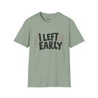 Left Early T-Shirt